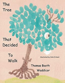 eBook (epub) The Tree that Decided to Walk de Thomas Booth Waddicor