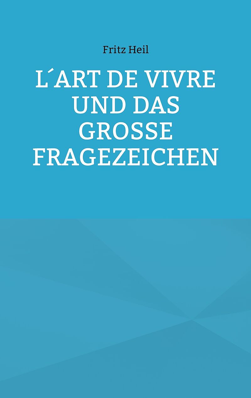 L´art de vivre und das große Fragezeichen