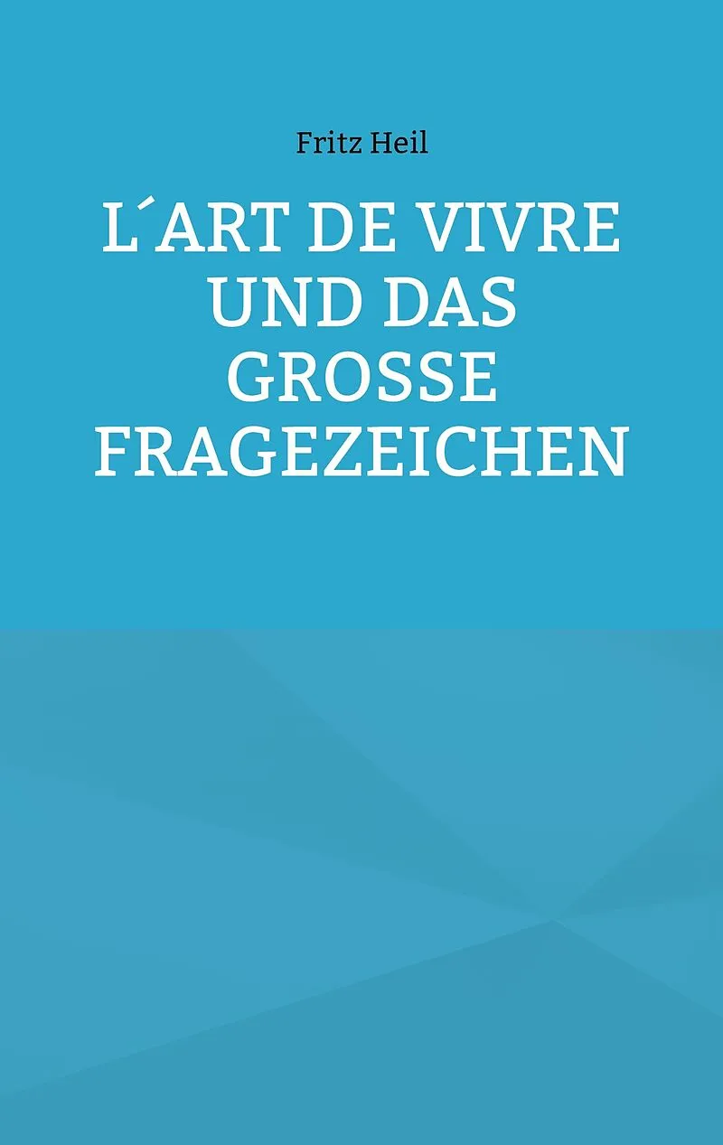 L´art de vivre und das große Fragezeichen