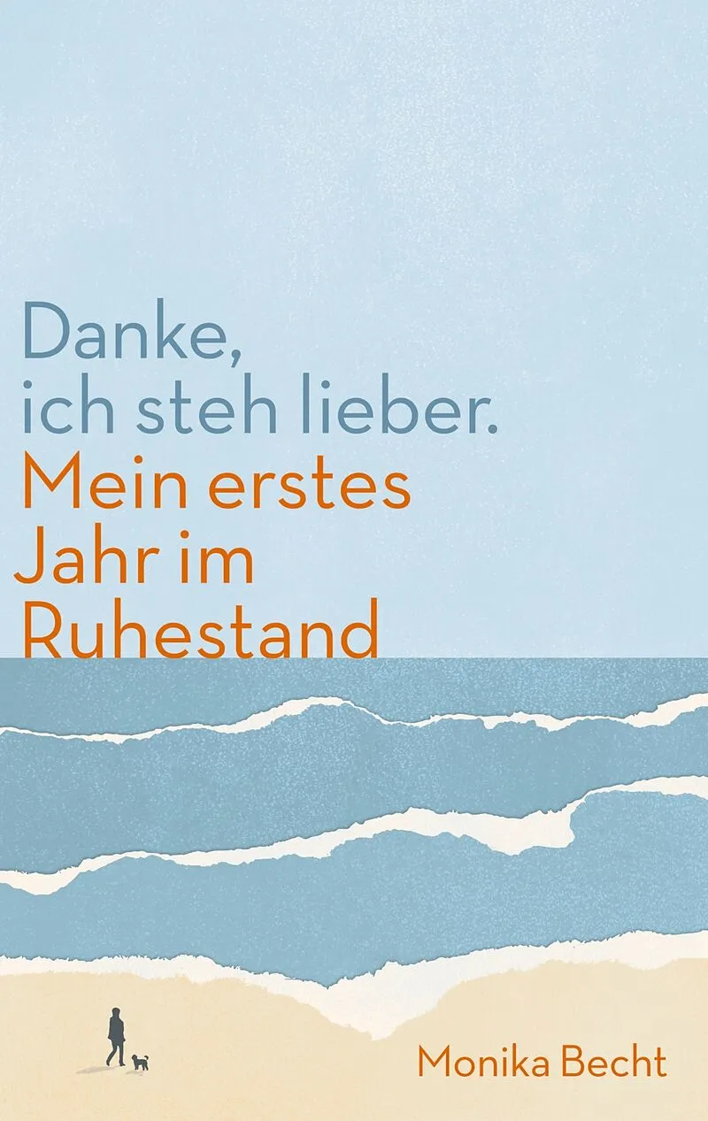 Danke, ich steh lieber. Mein erstes Jahr im Ruhestand