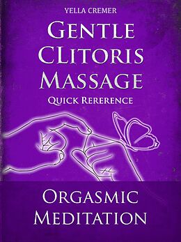 eBook (epub) Gentle Clitoris Massage - Orgasmic Meditation (OM) - Quick Reference de Yella Cremer