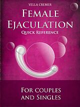 eBook (epub) Female Ejaculation - G-Spot Massage - Quick Reference de Yella Cremer