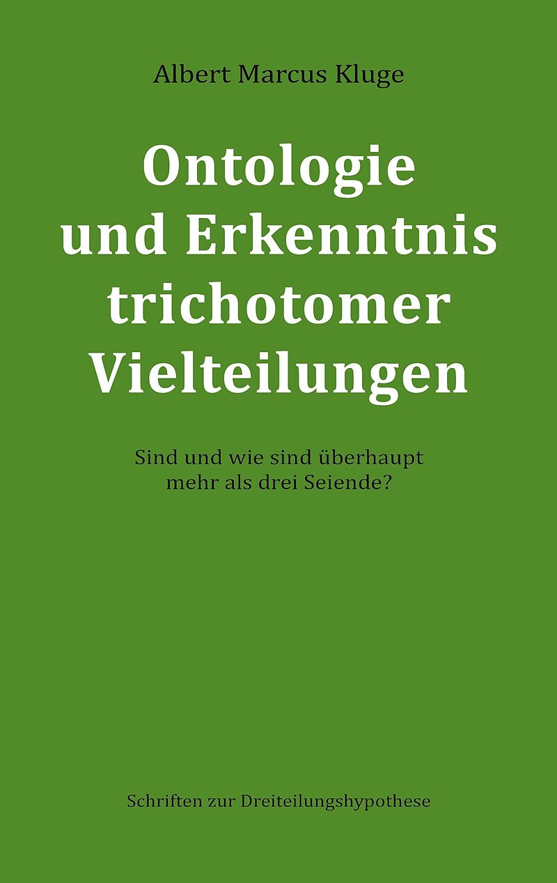 Ontologie und Erkenntnis trichotomer Vielteilungen