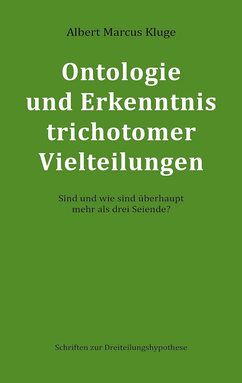 Ontologie und Erkenntnis trichotomer Vielteilungen