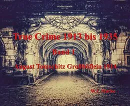 E-Book (epub) True Crime 1913 bis 1935 August Tomschitz Großhöflein 1914 von W. J. Marko