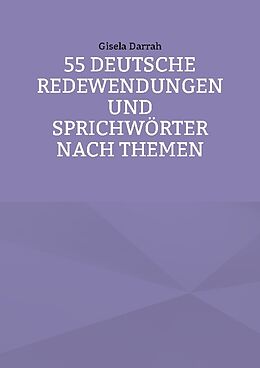 Kartonierter Einband 55 deutsche Redewendungen und Sprichwörter nach Themen von Gisela Darrah