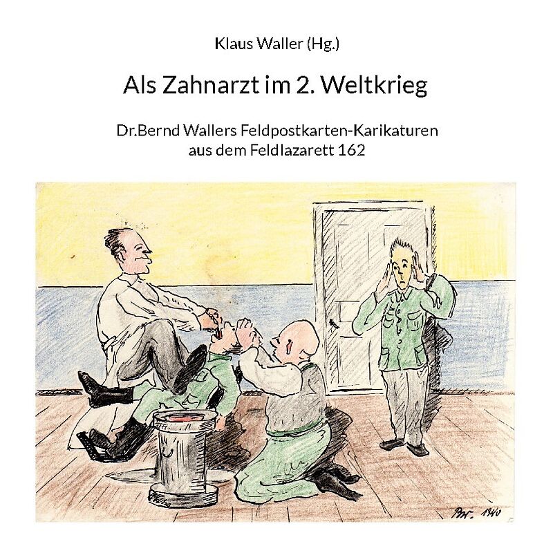 Als Zahnarzt im 2.Weltkrieg