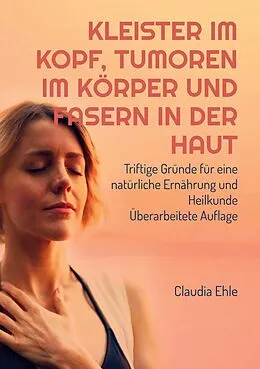 E-Book (epub) Kleister im Kopf, Tumoren im Körper und Fasern in der Haut von Claudia Ehle