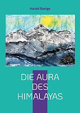 E-Book (epub) Die Aura des Himalayas von Harald Baetge