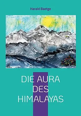 E-Book (epub) Die Aura des Himalayas von Harald Baetge
