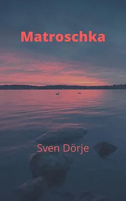 E-Book (epub) Matroschka von Sven Dörje