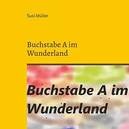 E-Book (epub) Buchstabe A im Wunderland von Susi Müller