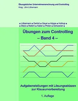 E-Book (pdf) Übungen zum Controlling - Band 4 von Jörn Littkemann, Sonia Schwarzer, Klaus Derfuß