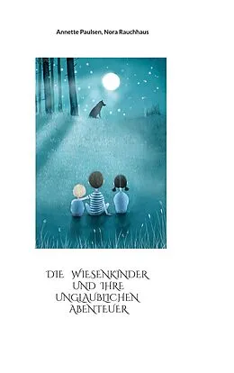 E-Book (epub) Die Wiesenkinder und ihre unglaublichen Abenteuer von Annette Paulsen, Nora Rauchhaus