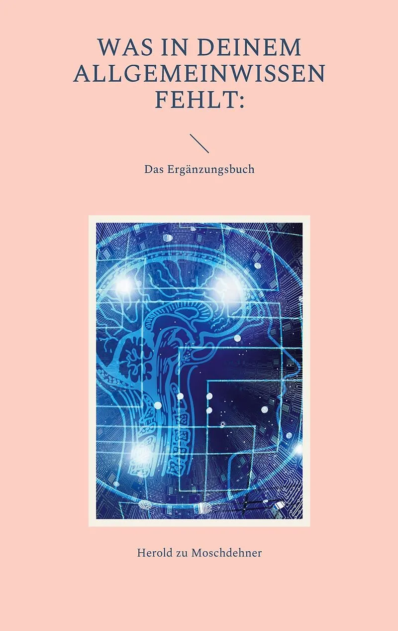 Was in Deinem Allgemeinwissen fehlt: