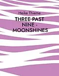 E-Book (epub) Three past Nine - Moonshines ! von Heike Thieme