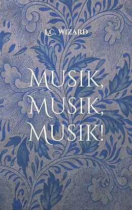 E-Book (epub) Musik, Musik, Musik! von L. C. Wizard