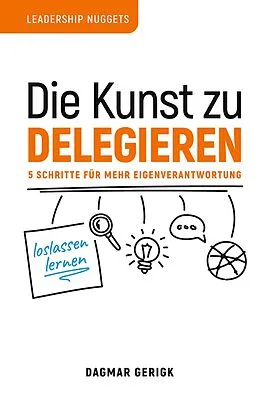 E-Book (epub) Die Kunst zu Delegieren - loslassen lernen von Dagmar Gerigk