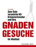 E-Book (epub) Zum Tode verurteilte NS-Kriegsverbrecher und ihre Gnadengesuche im Wortlaut von J. M. Müller