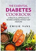 E-Book (epub) The Essential Diabetes Cookbook von Emilie Vans