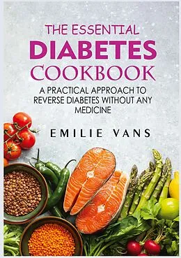 E-Book (epub) The Essential Diabetes Cookbook von Emilie Vans