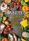 E-Book (epub) Easy Diabetes Diet Cookbook von Emilie Vans