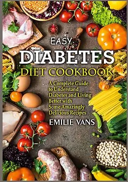 E-Book (epub) Easy Diabetes Diet Cookbook von Emilie Vans