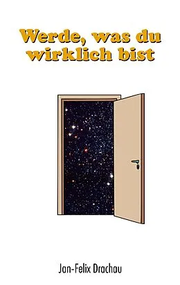 E-Book (epub) Werde, was du wirklich bist von Jan-Felix Drachau