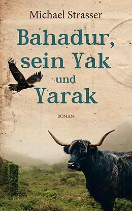 E-Book (epub) Bahadur, sein Yak und Yarak von Michael Strasser