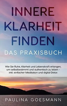 E-Book (epub) Innere Klarheit finden - Das Praxisbuch von Paulina Goesmann