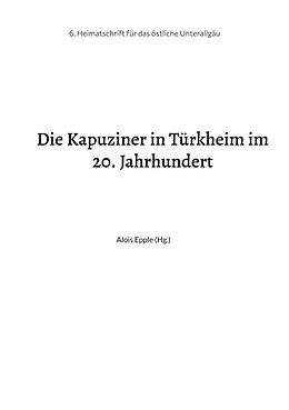 E-Book (epub) Die Kapuziner in Türkheim im 20. Jahrhundert von 