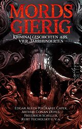 E-Book (epub) Mordsgierig von Edgar Allen Poe, Friedrich Schiller, Karel Capek