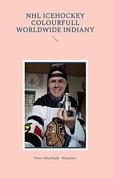 eBook (epub) NHL icehockey colourfull worldwide indiany de Peter Oberfrank - Hunziker