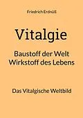 E-Book (pdf) Vitalgie, Baustoff der Welt - Wirkstoff des Lebens von Friedrich Erdnüß