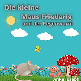 E-Book (epub) Die kleine Maus Friederig und der Regenwurm von Anke Joseph