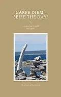 E-Book (epub) Carpe Diem! Seize the day! von Monika von Borthwick