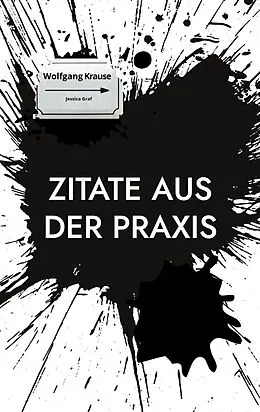 E-Book (epub) Zitate aus der Praxis von Ralf-Axel Krause, Jessica Graf