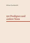 E-Book (epub) 150 Predigten und andere Texte von Hilmar Gumbrecht