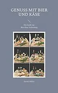 E-Book (epub) Genuss mit Bier und Käse von Harald Müller