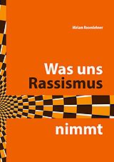 E-Book (epub) Was uns Rassismus nimmt von Miriam Rosenlehner