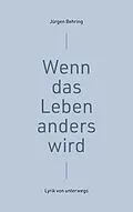 E-Book (epub) Wenn das Leben anders wird von Jürgen Behring