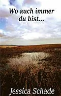 E-Book (epub) Wo auch immer du bist von Jessica Schade