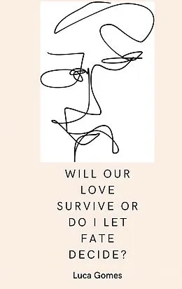 E-Book (epub) Will our love survive, or do I let fate decide? von Luca Gomes