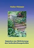 E-Book (epub) Impulse zur Aktivierung der Selbstheilungskräfte von Heike Weisser