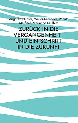 E-Book (epub) Zurück in die Vergangenheit von Angelika Hupfer, Walter Schröder, Renate Meißner