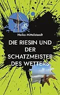 E-Book (epub) Die Riesin und der Schatzmeister des Wetters von Heiko Mittelstaedt