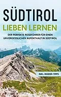 E-Book (epub) Südtirol lieben lernen von Luise Klingenberg