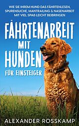 E-Book (epub) Fährtenarbeit mit Hunden für Einsteiger von Alexander Rosskamp