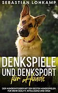 E-Book (epub) Denkspiele und Denksport für Hunde von Sebastian Lohkamp