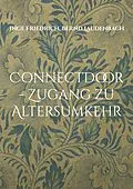 E-Book (epub) ConnectDoor - Zugang zu Altersumkehr von Inge Friedrich, Bernd Laudenbach